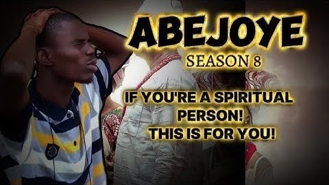 ABEJOYE SEASON 8 EPISODE 6 | WATCH THIS!!! | SEASON 9 EP1 | EP2