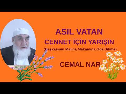 ASIL VATAN CENNET İÇİN YARIŞIN (Başkasının Malına Makamına Göz Dikme)