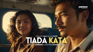 TIADA KATA  (INDRA LESMANA & SOPHIA LATJUBA, 1993)  |  CINEMATIC SOUL BALLAD COVER @yeswave