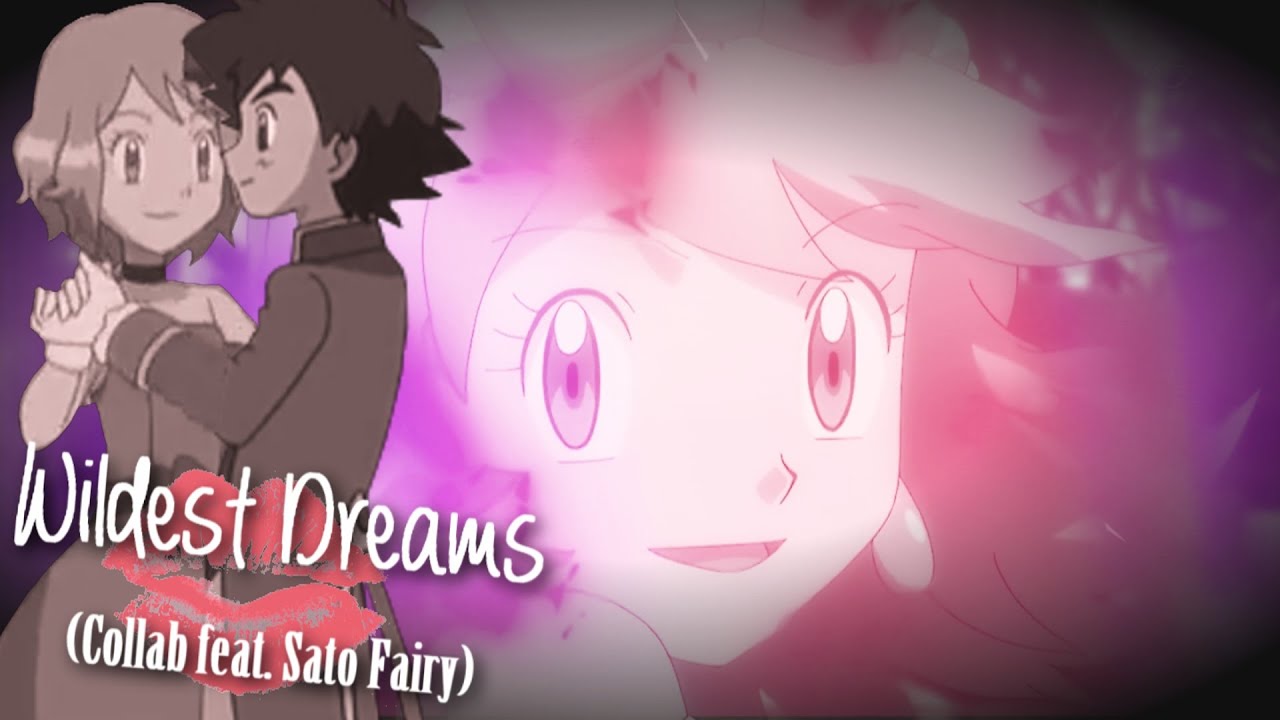 ღ♥♪♫ WILD€ST DRE@MS// Amourshipping [Ash & Serena] (Collab with Sato Fairy)ღ♥♪♫
