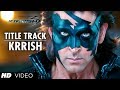 "Krrish Krrish" Title Song (Video) | Hrithik Roshan, Priyanka Chopra, Vivek Oberoi, Kangana Ranaut