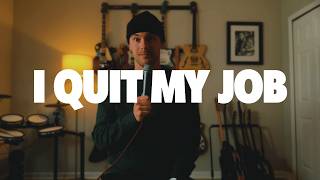 Musicians, This Is How I Quit My Job