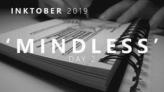 'MINDLESS' | Inktober 2019 | DAY 2