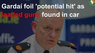 Gardaí foil 'potential hit' as loaded guns found in car