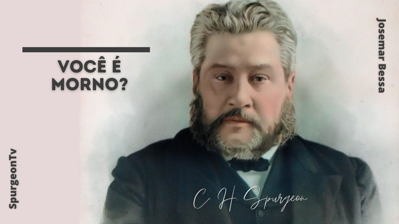 Você é morno? | C. H. Spurgeon ( 1834 - 1892 )