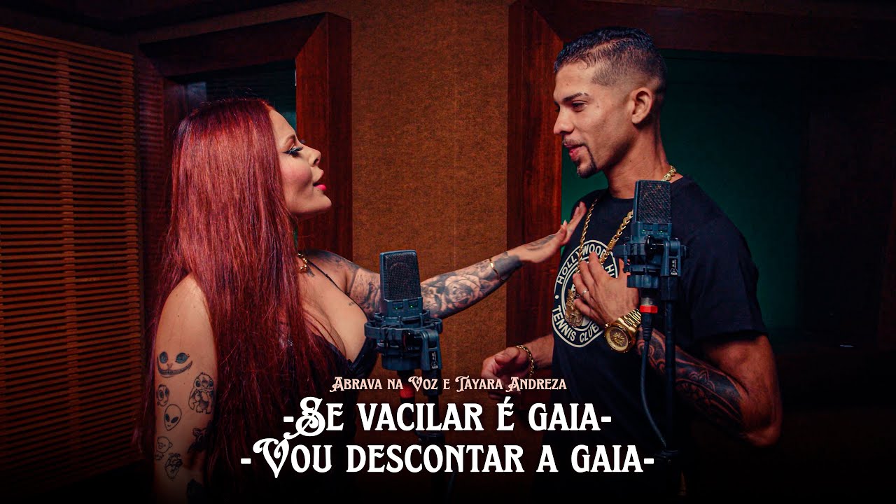 Abrava na Voz e Tayara Andreza - Se Vacilar é Gaia / Vou descontar a Gaia (Clipe Oficial)
