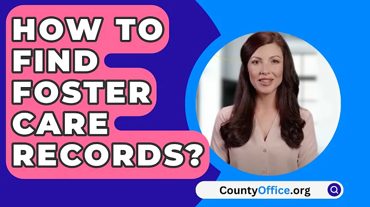 How To Find Foster Care Records? - CountyOffice.org
