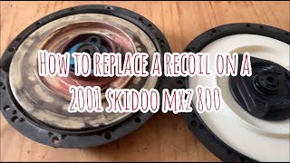 How to replace a recoil on a 2001 Skidoo MXZ 800