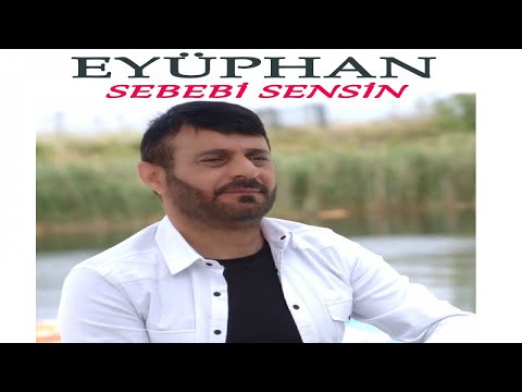 Eyüphan - Sebebi Sensin