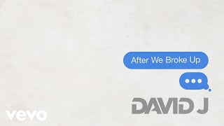 Смотреть клип David J - After We Broke Up (Official Audio)