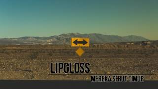 Video thumbnail of "Lipgloss - Mereka Sebut Timur"