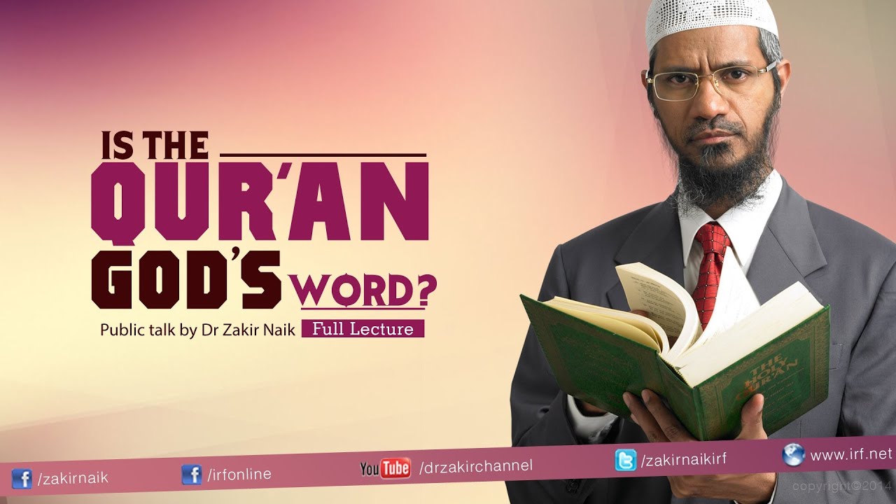IS THE QUR'AN GOD'S WORD ?| LECTURE + Q & A | DR ZAKIR NAIK