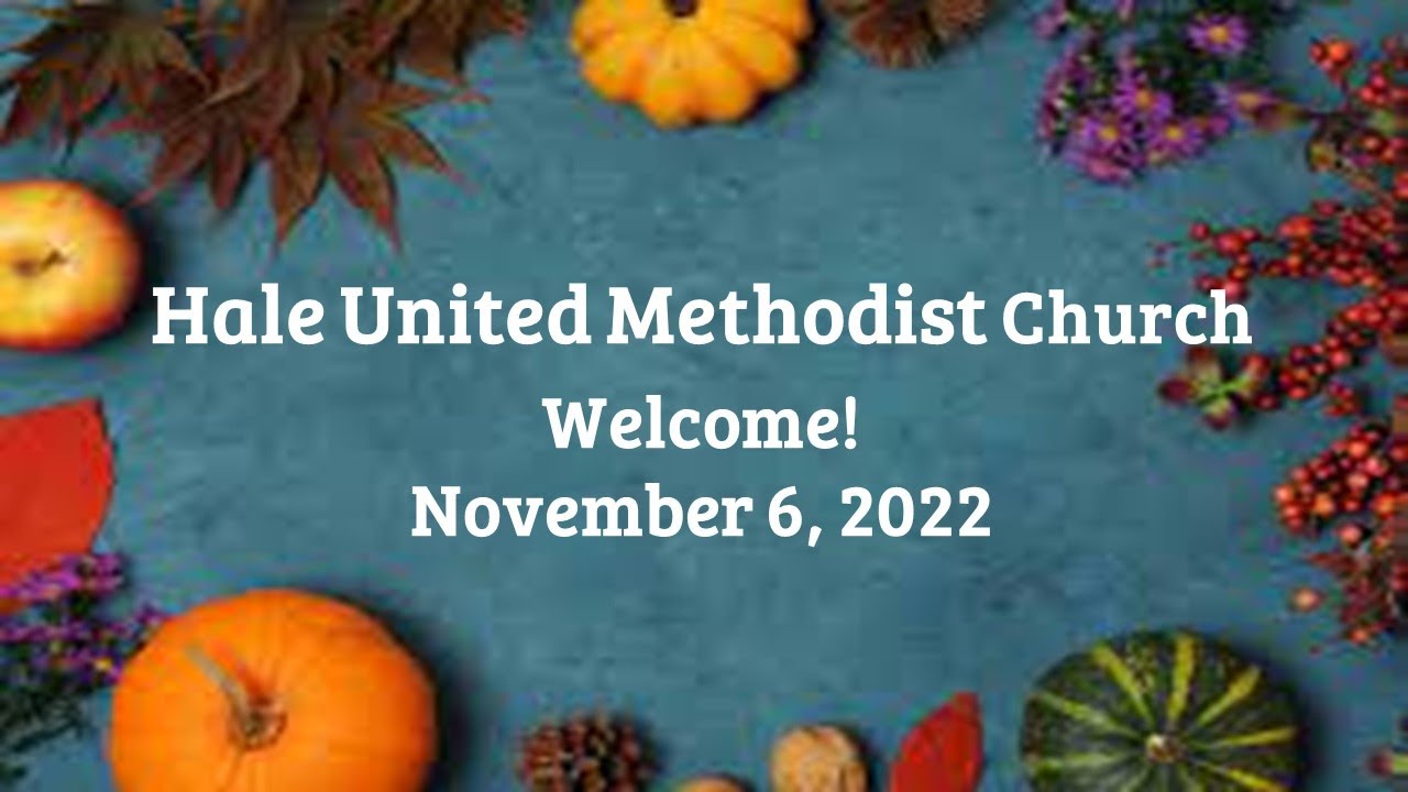 Hale United Methodist, Hale, Missouri Message for November 6, 2022