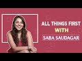 Saba saudagar tells us all her firsts l first date l first kiss l first day of shoot and more