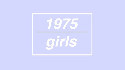 1975 - girls // lyrics