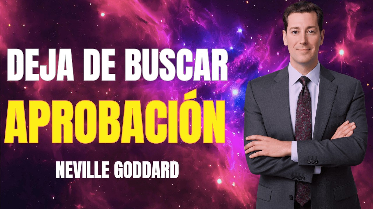 Neville Goddard 🔥 No Busques Aprobación: Deja de Dar Explicaciones (Haz Esto)