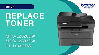 How to replace the toner - Brother MFCL2820DW