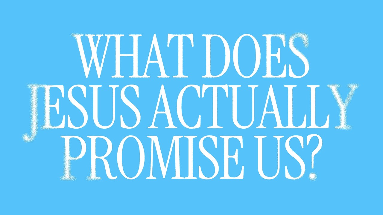 What does Jesus actually promise us?