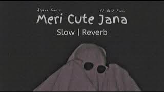 Asghar Khoso || Meri Cute Jana || Slow Reverb ||••2023••||