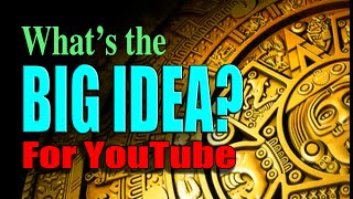 Success Secrets for YouTube   The BIG IDEA generator for 2019
