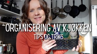 Organisering av kjøkken | Tips &amp; triks!