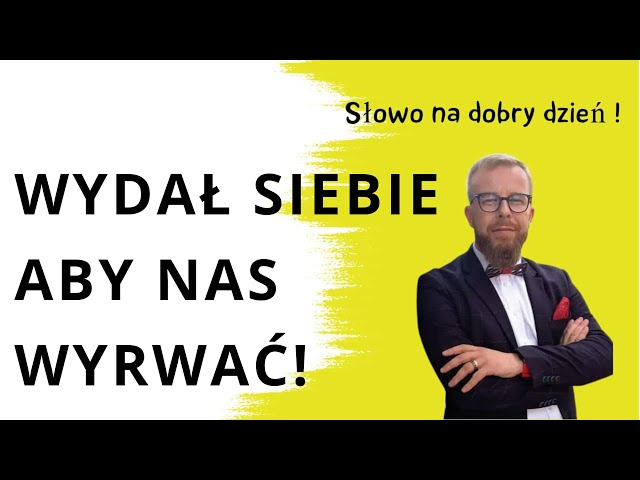 Wydał siebie, aby nas wyrwać ! Gal 1:1-5