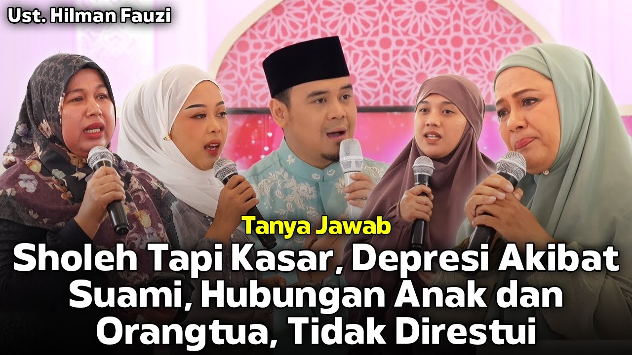 Sholeh Tapi Kasar, Depresi Akibat Suami, Hubungan Anak dan Orangtua...❗Tanya Jawab❗Ust. Hilman Fauzi