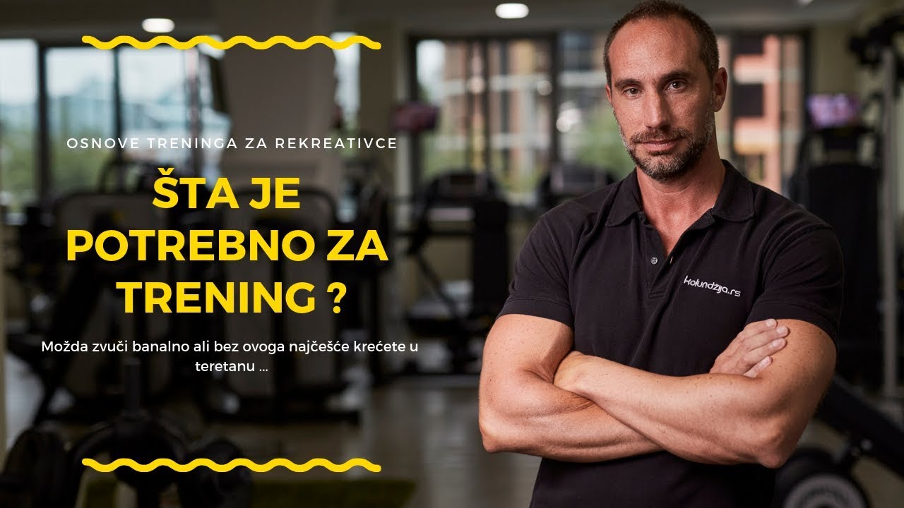 Trening u teretani - Šta nam je prvo potrebno?