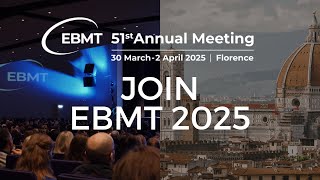 EBMT 2025 | Join the 51st Annual Meeting of the EBMT