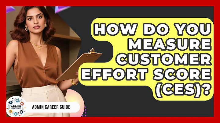 How Do You Measure Customer Effort Score (CES)? - Admin Career Guide