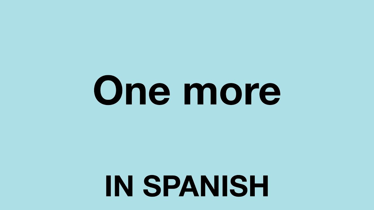How To Say One More In Spanish YouTube