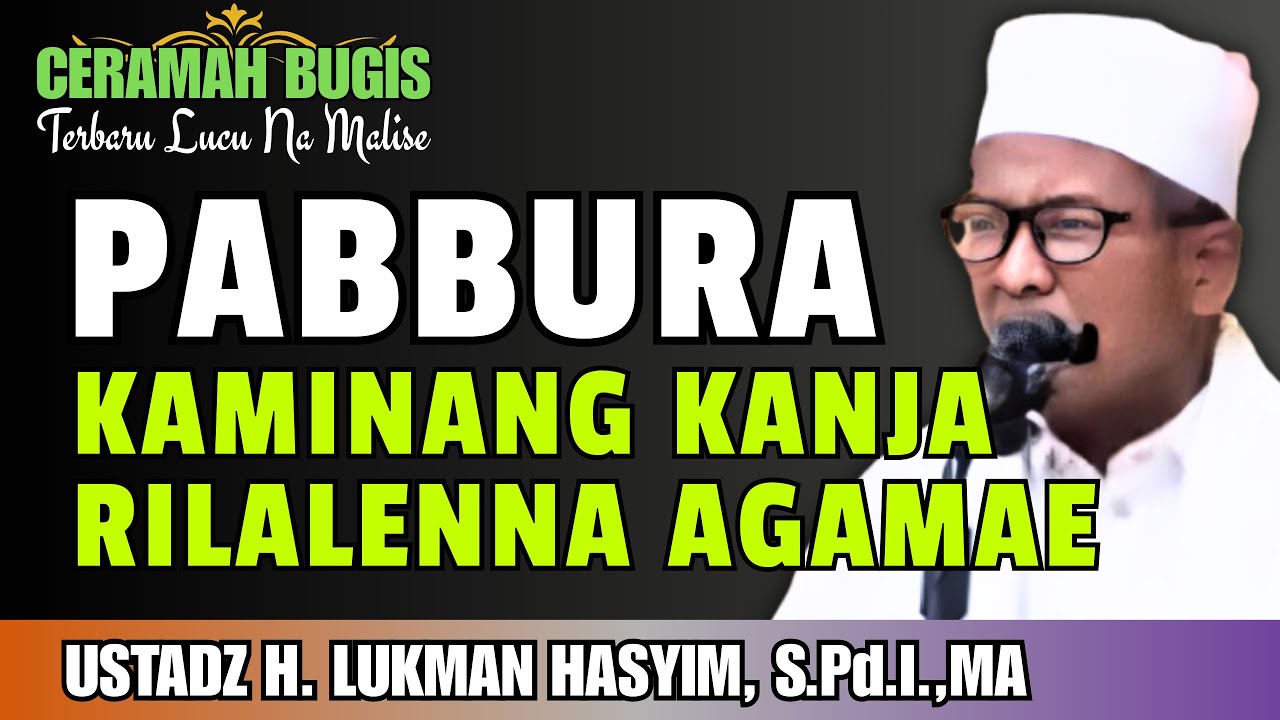 CERAMAH BUGIS | PABBURA KAMINANG MAKANJA | USTADZ H. LUKMAN HASYIM, S.Pd.I.,MA