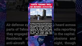 Air Defense Systems Activated in Tehran as Explosions Reported