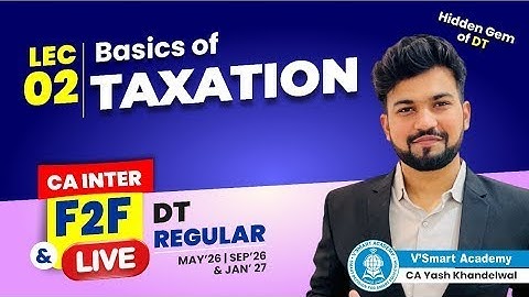 Demo 02: Basics of Taxation | CA CS CMA Inter DT | F2F & Live Lectures | CA Yash Khandelwal (YK Sir)