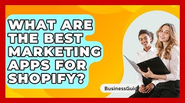 What Are The Best Marketing Apps For Shopify? - BusinessGuide360.com