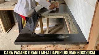 Cara pasang granit meja dapur yang rapi