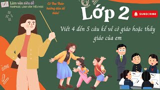 Lớp 2: Viết đoạn văn về cô giáo/ thầy giáo của em( cô chủ nhiệm, mĩ thuật, âm nhạc...)| Cô Thu Thảo