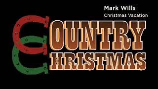 SiriusXM Country Christmas  - Christmas Vacation - Mark Wills