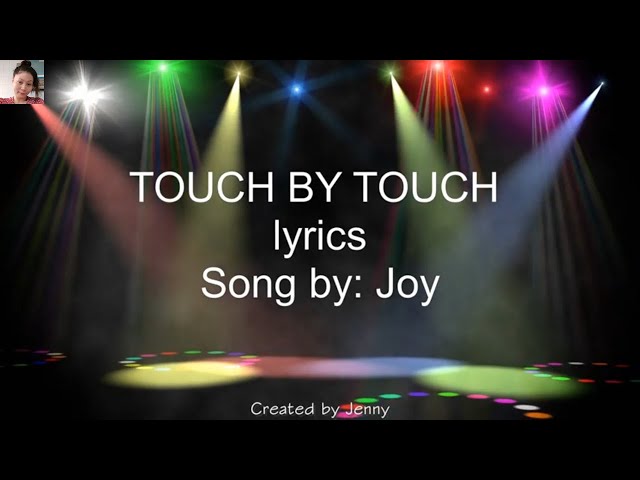 TOUCH BY TOUCH (lyrics) - Joy class=