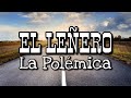 El Leñero - "La Polémica" - Capítulo 27