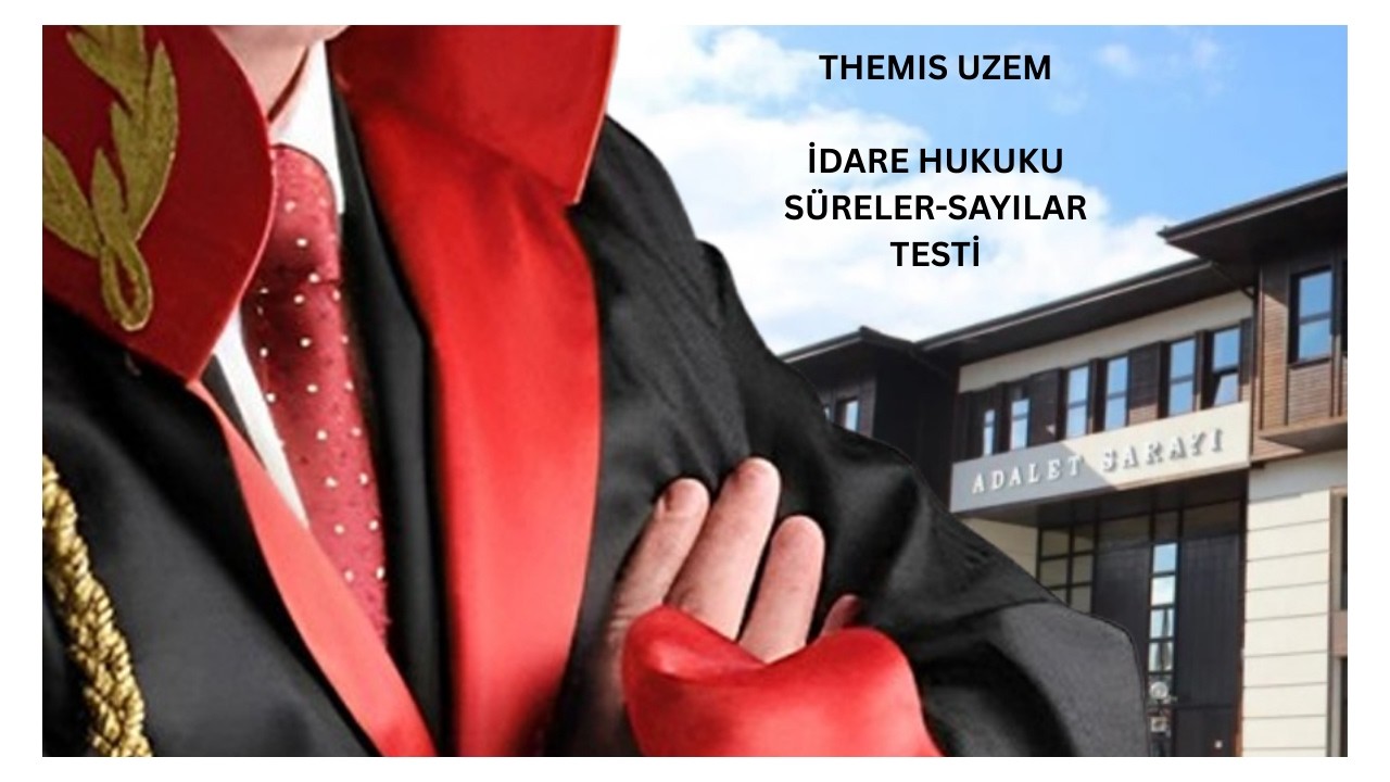 Themis Uzem (Uzaktan Eğitim Merkezi) İdare Hukuku Quiz ( OKU + CEVAPLA + YORUM YAP)