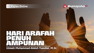 HARI ARAFAH PENUH AMPUNAN - Ustadz M Abduh Tuasikal, M.Sc.