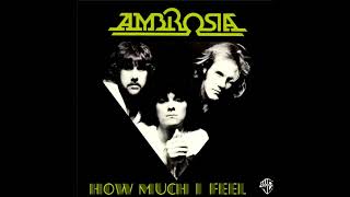 AMBROSIA   -   HOW MUCH I FEEL   [ REMASTERED ]