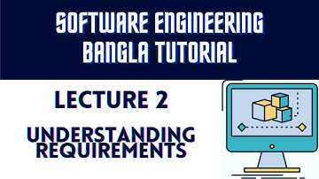 Software Engineering Bangla Tutorial || Lecture 2 - Understanding Requirements