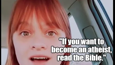 Atheist claims reading the Bible made her an unbeliever