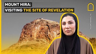 Mount Hira: Visiting the site of revelation