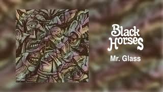 Black Horses - Mr. Glass [Official Audio]
