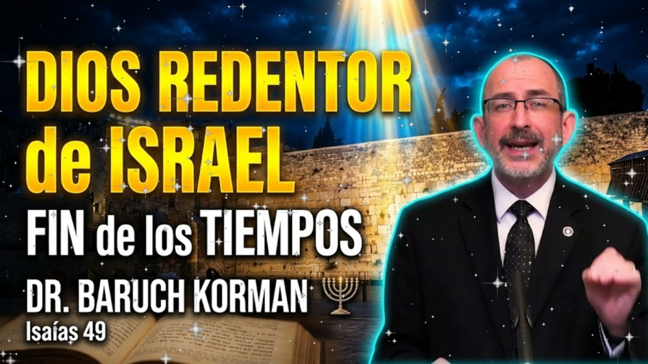 Así ha dicho DIOS, REDENTOR de ISRAEL | Fin de los Tiempos - Isaías 49 - Dr. Baruch Korman