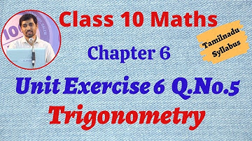TN 10th Std Maths  Chapter 6 Trigonometry Unit Exercise 6 Q.No.5  Tamilnadu New Syllabus