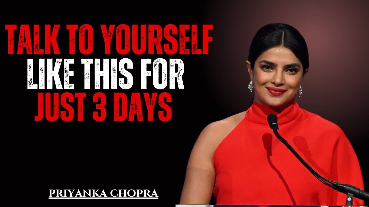 Change Your Life in 3 Days | Priyanka Chopra’s Powerful Self-Talk Mindset